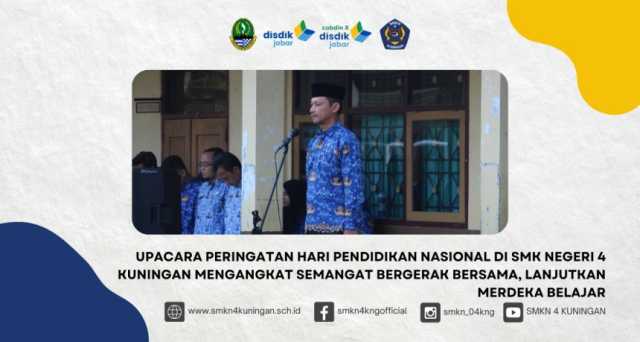 1714664577-upacara-peringatan-hari-pendidikan-nasional-di-smk-negeri-4-kuningan-mengangkat-semangat-bergerak-bersama-lanjutkan-merdeka-belajar.jpg